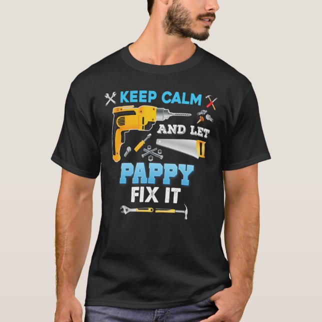 Keep Calm And Let Pappy Fix It Father Day Grandpa  T-Shirt (Front)
