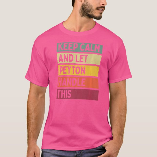 Keep Calm And Let Peyton Handle This  Quote Retro T-Shirt (Front)