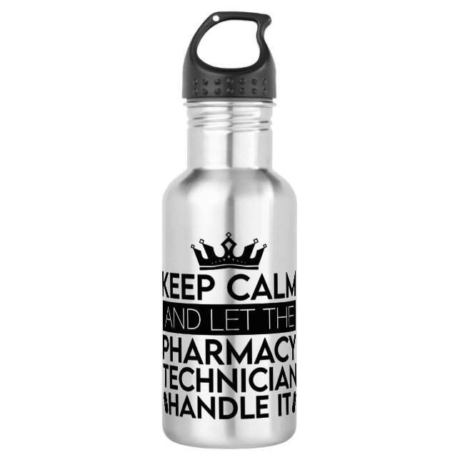 Keep Calm And Let Pharmacist Pharmacy Technician 710 Ml Water Bottle (Front)