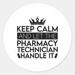 Keep Calm And Let Pharmacist Pharmacy Technician Classic Round Sticker