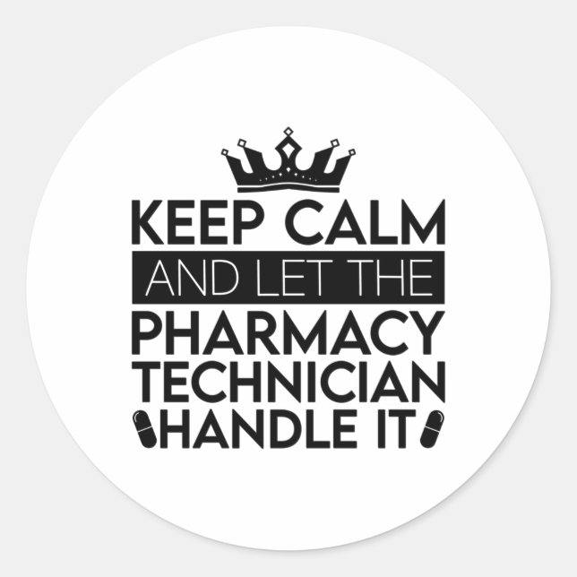 Keep Calm And Let Pharmacist Pharmacy Technician Classic Round Sticker (Front)