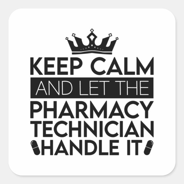 Keep Calm And Let Pharmacist Pharmacy Technician Square Sticker (Front)