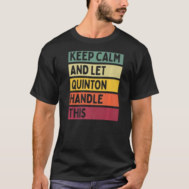 Keep Calm And Let Quinton Handle This  Retro Quote T-Shirt (Front)