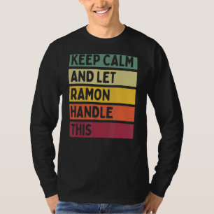 Keep Calm And Let Ramon Handle This Retro Quote T-Shirt