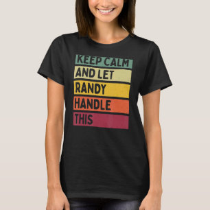 Keep Calm And Let Randy Handle This Retro Quote T-Shirt