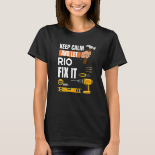Keep Calm And Let Rio Fix It Handyman Construction T-Shirt