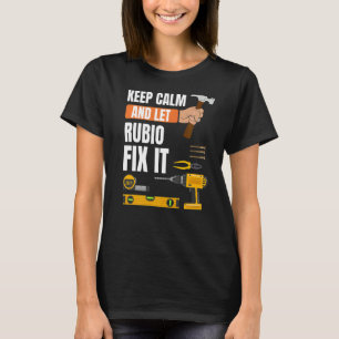 Keep Calm And Let Rubio Fix It Handyman Constructi T-Shirt
