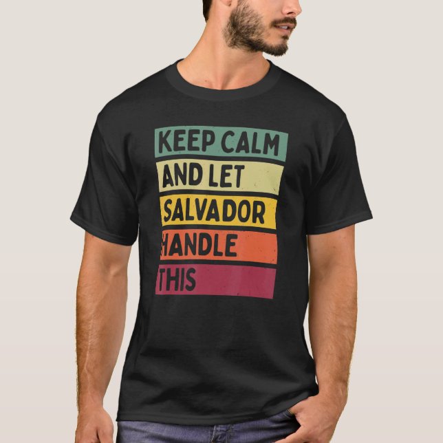 Keep Calm And Let Salvador Handle This  Retro Quot T-Shirt (Front)