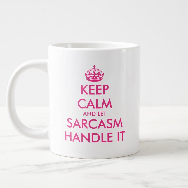 Keep Calm and let sarcasm handle it funny big Large Coffee Mug (Left)