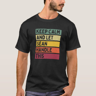 Keep Calm And Let Sean Handle This Funny Retro Quo T-Shirt