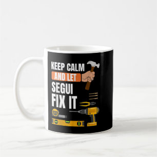 Keep calm and let Segui fixx it handyman construct Coffee Mug