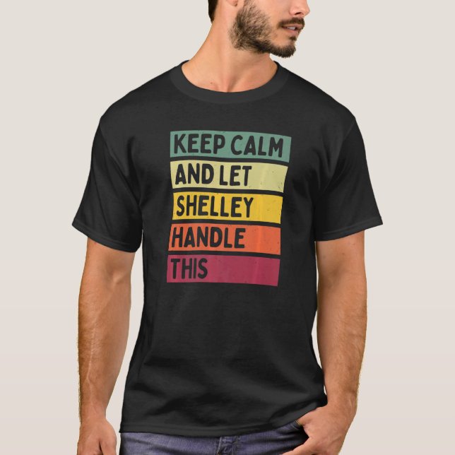 Keep Calm And Let Shelley Handle This  Quote Retro T-Shirt (Front)
