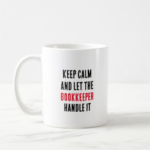 Keep calm and let the bookkeeper handle it coffee mug