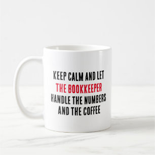 Keep calm and let the bookkeeper handle the number coffee mug