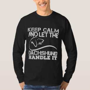 Keep Calm And Let The Dachshund Handle It T-Shirt
