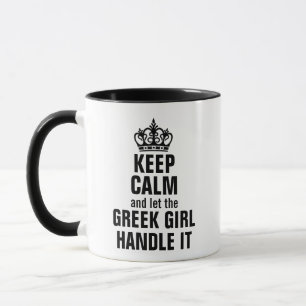 Keep Calm and Let the Greek Girl Handle It Mug