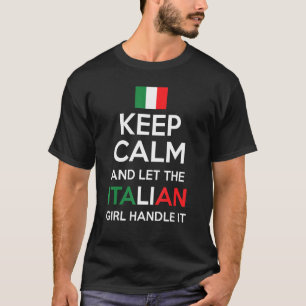 Keep Calm And Let The Italian Girl Handle It Cool  T-Shirt