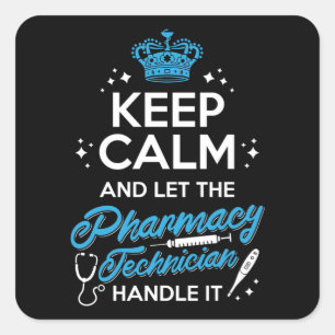 Keep Calm And Let The Pharmacy Technician Handle Square Sticker