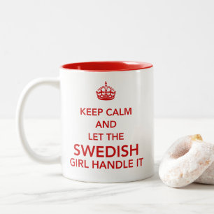 Keep Calm And Let The Swedish Girl Handle It Two-Tone Coffee Mug