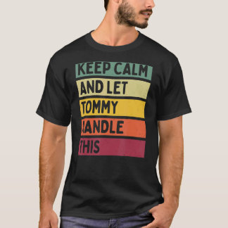 Keep Calm And Let Tommy Handle This  Retro Quote T-Shirt