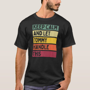 Keep Calm And Let Tommy Handle This  Retro Quote T-Shirt