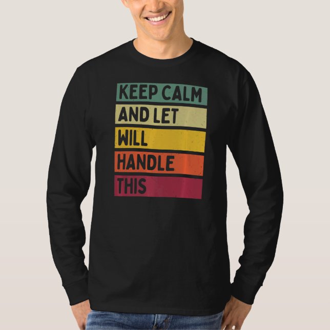 Keep Calm And Let Will Handle This  Retro Quote T-Shirt (Front)