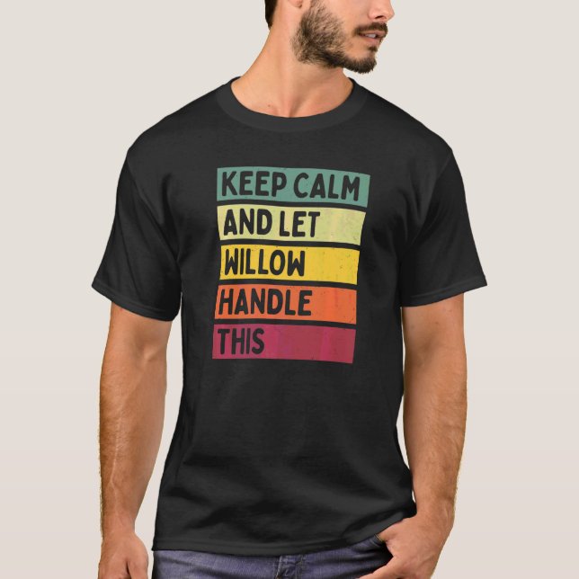Keep Calm And Let Willow Handle This  Quote Retro T-Shirt (Front)