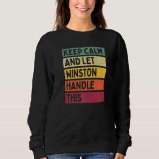 Keep Calm And Let Winston Handle This  Retro Quote Sweatshirt