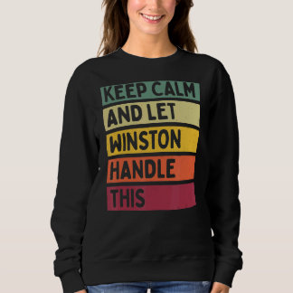 Keep Calm And Let Winston Handle This  Retro Quote Sweatshirt