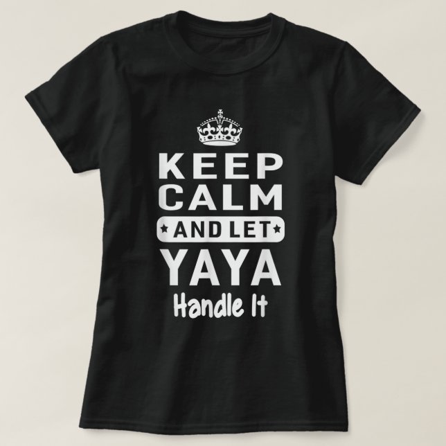 Keep Calm And Let Yaya Handle It Grandma Gift Wome T-Shirt (Design Front)