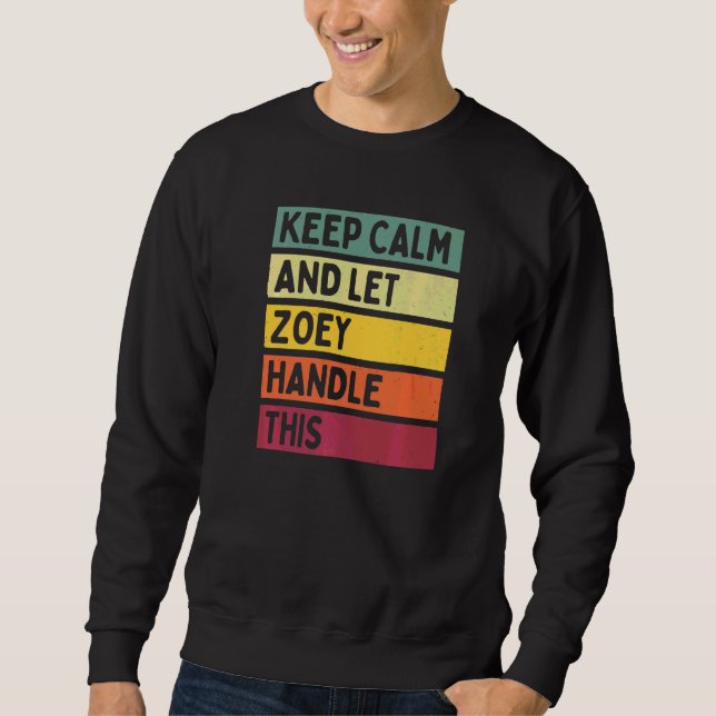 Keep Calm And Let Zoey Handle This  Quote Retro Sweatshirt (Front)