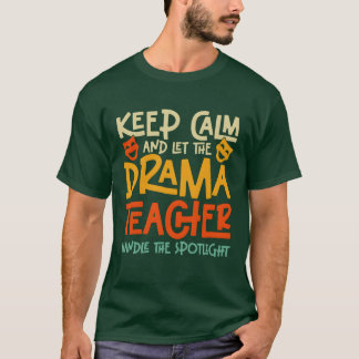 Keep Calm And Lethe Dramaeacher Spotlight friends T-Shirt