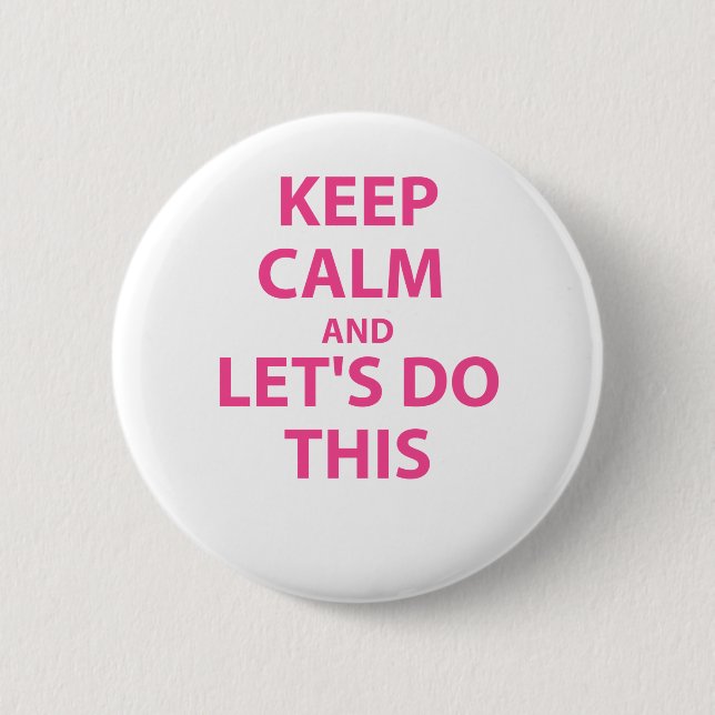 Keep Calm and Let's Do This 6 Cm Round Badge (Front)
