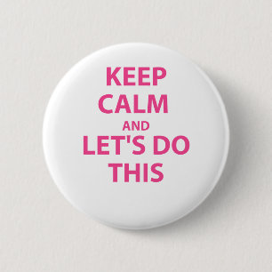 Keep Calm and Let's Do This 6 Cm Round Badge
