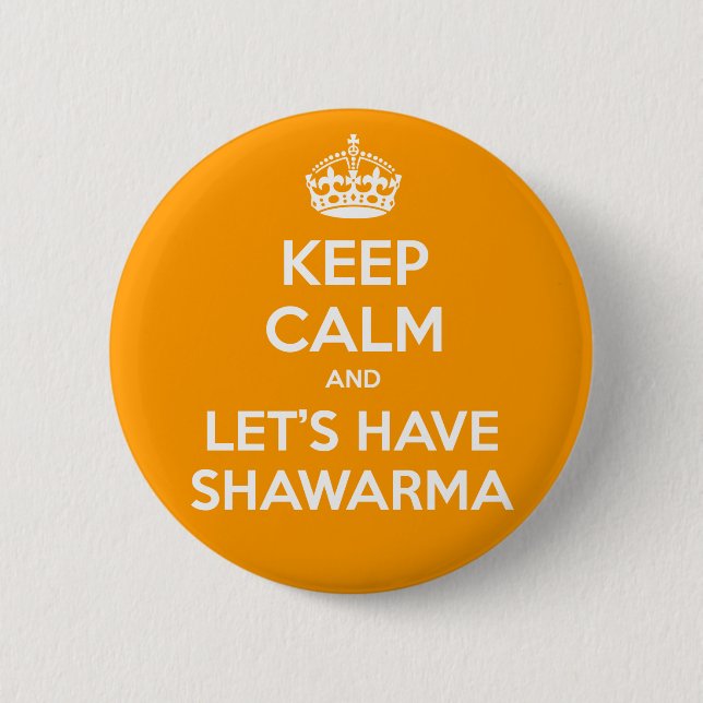 KEEP CALM and let's have Shawarma 6 Cm Round Badge (Front)