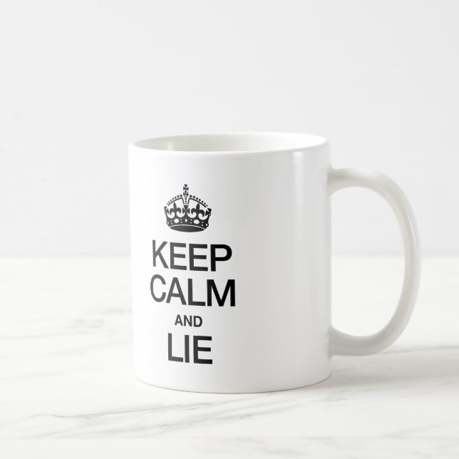 KEEP CALM AND LIE COFFEE MUG (Right)
