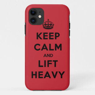Keep Calm and Lift Heavy iPhone 11 Case