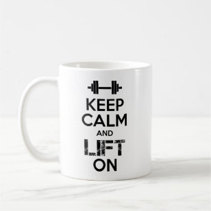 Keep Calm and LIFT ON - Gym Workout Motivational Coffee Mug
