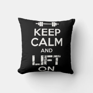 Keep Calm and LIFT ON - Gym Workout Motivational Cushion