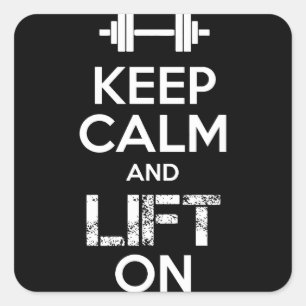 Keep Calm and LIFT ON - Gym Workout Motivational Square Sticker
