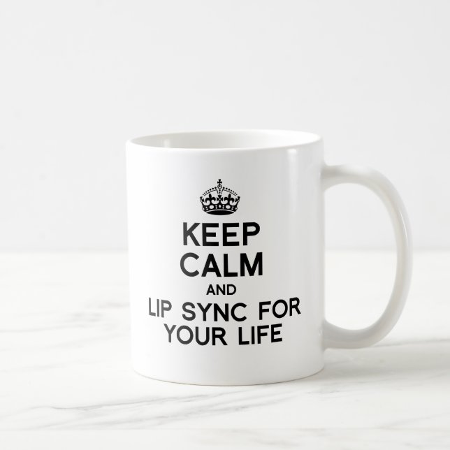 KEEP CALM AND LIP SYNC FOR YOUR LIFE.png Coffee Mug (Right)