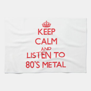 Keep calm and listen to 80'S METAL Tea Towel