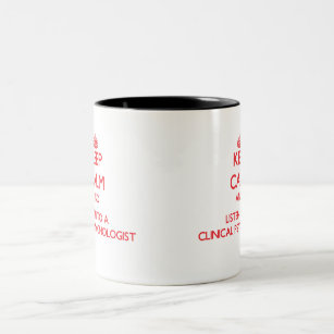 Keep Calm and Listen to a Clinical Psychologist Two-Tone Coffee Mug