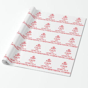 Keep Calm and Listen to a Dental Hygienist Wrapping Paper