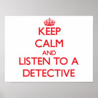 Keep Calm and Listen to a Detective