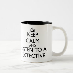 Keep Calm and Listen to a Detective Two-Tone Coffee Mug