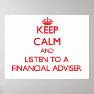 Keep Calm and Listen to a Financial Adviser Poster