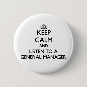 Keep Calm and Listen to a General Manager 6 Cm Round Badge