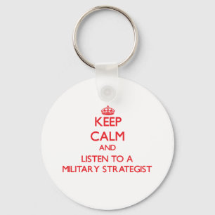 Keep Calm and Listen to a Military Strategist Key Ring