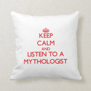 Keep Calm and Listen to a Mythologist Cushion